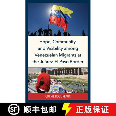 【3-4周达】Hope, Community, and Visibility among Venezuelan Migrants at the Juárez-El Paso Border [9781666962086]