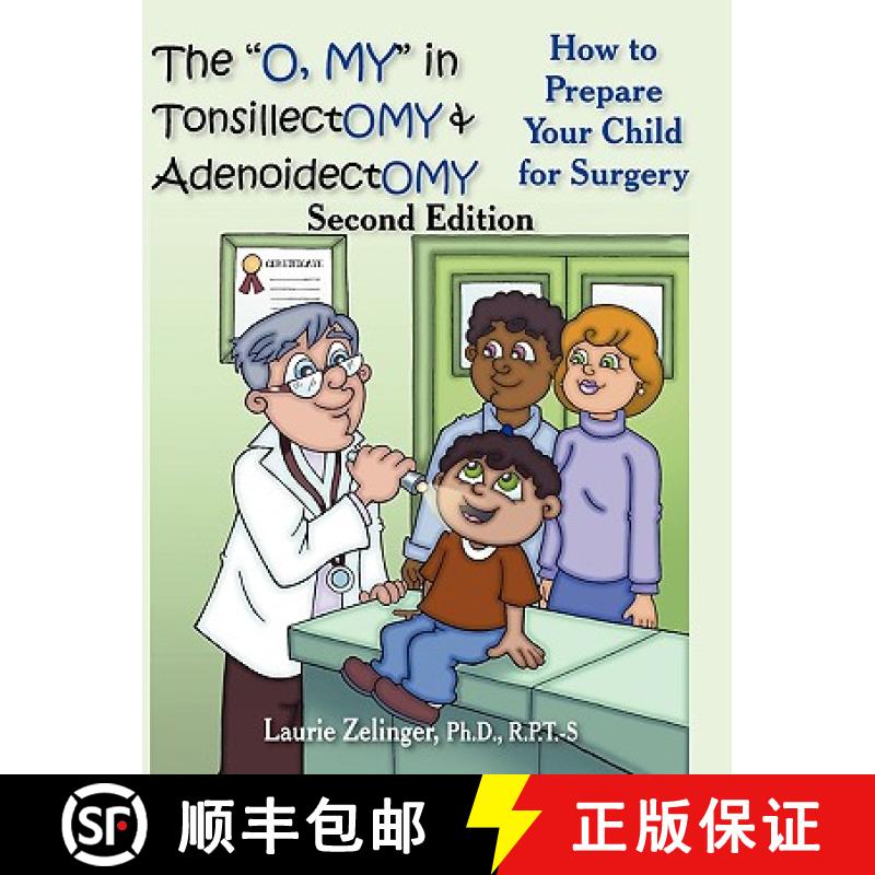 【2-3周达】The O, My in Tonsillectomy & Adenoidectomy: How to Prepare Your Child for Surgery, a Paren... [9781615990542]