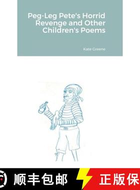预订 Peg-Leg Pete's Horrid Revenge and Other Children's Poems [9781667120317]