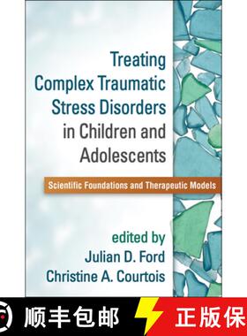 【3-4周达】Treating Complex Traumatic Stress Disorders in Children and Adolescents: Scientific Founda... [9781462524617]