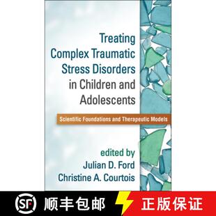 【3-4周达】Treating Complex Traumatic Stress Disorders in Children and Adolescents: Scientific Founda... [9781462524617]