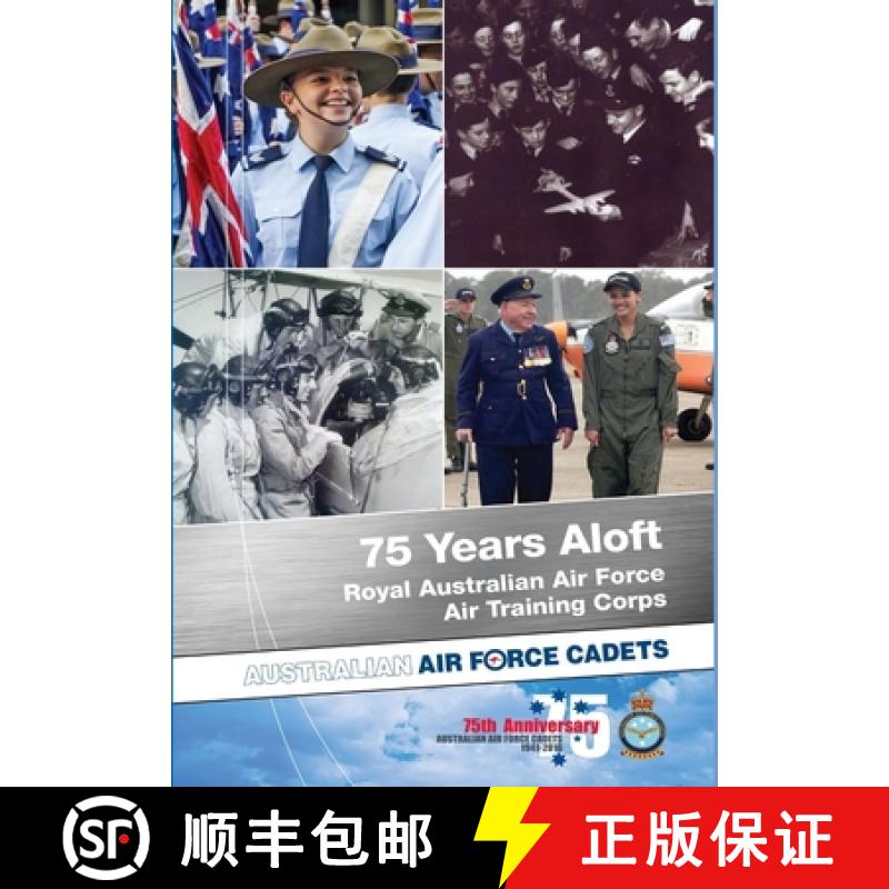 【2-3周达】75 Years Aloft: Royal Australian Air Force Air Training Corps: Australian Air Force Cadets... [9781326519834]
