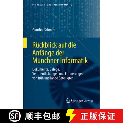 【3-4周达】Rückblick Auf Die Anfänge Der Münchner Informatik: Dokumente, Belege, Veröffentlichung... [9783658287542]