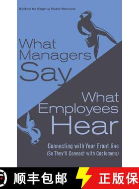 【3-4周达】What Managers Say, What Employees Hear: Connecting with Your Front Line (So They'll Connec... [9780275987039]