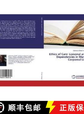 预订 Ethics of Care: Liaisonal and Dependencies in Man's Corporeal Life [9786202094610]