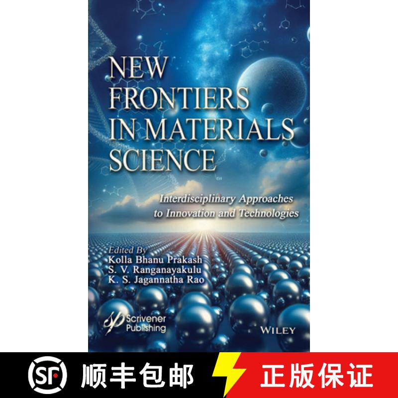 【3-4周达】New Frontiers in Materials Science: Interdisciplinary Approaches to Innovation and Technol... [9781394314898]