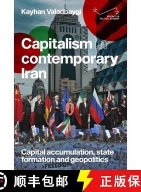 【3-4周达】Capitalism in contemporary Iran : Capital accumulation, state formation and geopolitics [9781526161789]