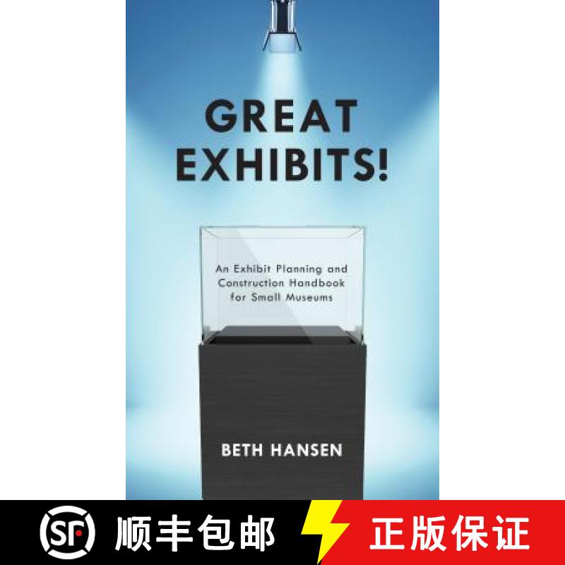 【3-4周达】Great Exhibits! : An Exhibit Planning and Construction Handbook for Small Museums [9781442270756]