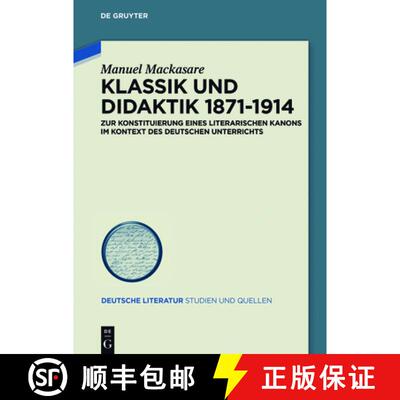 【3-4周达】精装 Klassik und Didaktik 1871–1914 – Zur Konstituierung eines literarischen Kanons im K... [9783110516050]