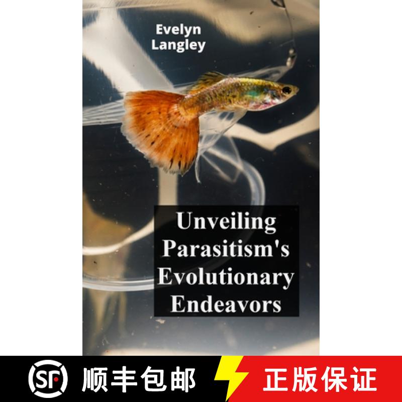 【3-4周达】Unveiling Parasitism's Evolutionary Endeavors: Exploring how parasites trigger disease by ... [9798348533915]