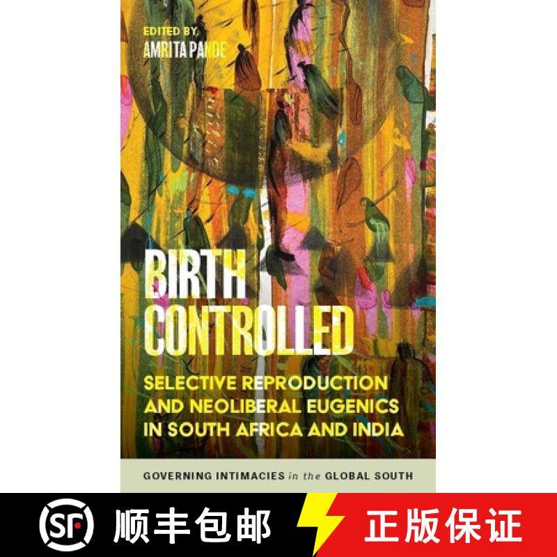 【3-4周达】Birth controlled : Selective reproduction and neoliberal eugenics in South Africa and India [9781526160546]