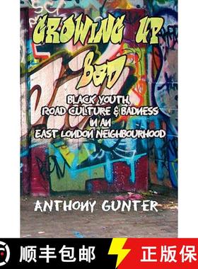 【3-4周达】Growing Up Bad? Black Youth, 'Road' Culture and Badness in an East London Neighbourhood [9781872767031]