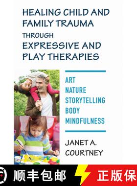 【3-4周达】Healing Child and Family Trauma Through Expressive and Play Therapies: Art, Nature, Storyt... [9780393713756]