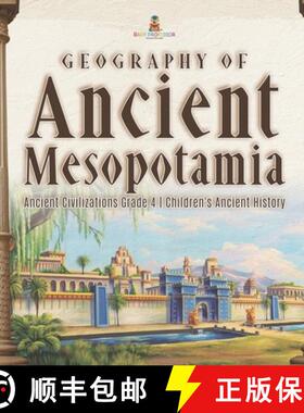 【3-4周达】Geography of Ancient Mesopotamia | Ancient Civilizations Grade 4 | Children's Ancient History [9781541959637]