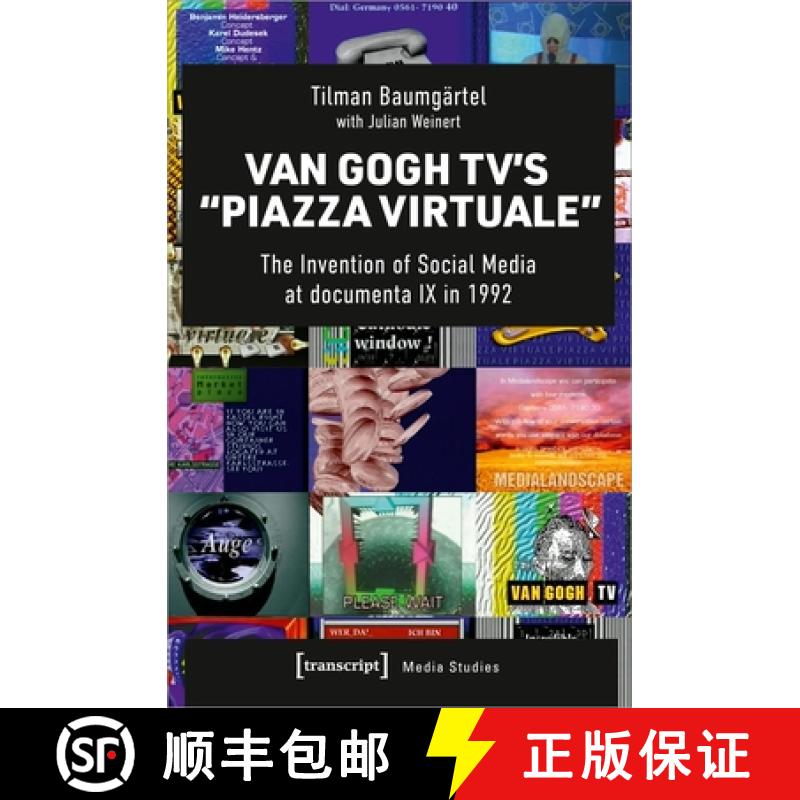 【3-4周达】Van Gogh Tv's »Piazza Virtuale«: The Invention of Social Media at Documenta IX in 1992 [9783837660661]