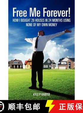 预订 Free Me Forever!: How I bought 29 houses in 24 months using NONE of my own money [9780983403906]