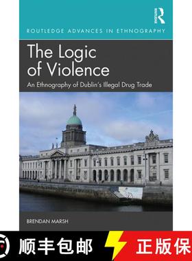 【3-4周达】The Logic of Violence : An Ethnography of Dublin's Illegal Drug Trade [9781138388864]