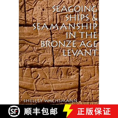 【3-4周达】Seagoing Ships and Seamanship in the Bronze Age Levant [9781603440806]