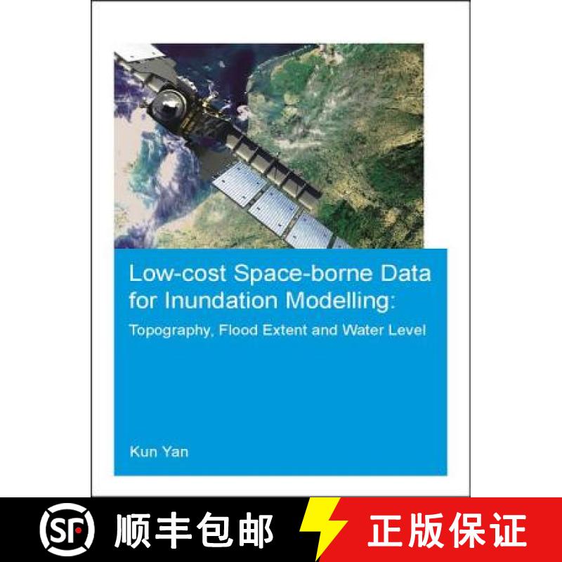 【3-4周达】Low-Cost Space-Borne Data for Inundation Modelling: Topography, Flood Extent and Water Lev... [9781138028753]