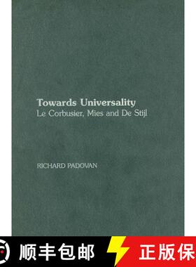 【3-4周达】Towards Universality: Le Corbusier, Mies and De Stijl [9780415259620]