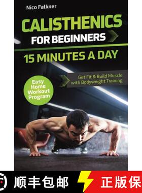 【3-4周达】Calisthenics for Beginners - 15 Minutes a Day : Get Fit & Build Muscle with Bodyweight Tra... [9783988800190]