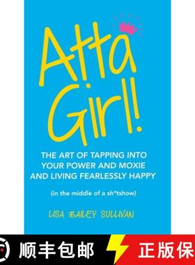 【3-4周达】Atta Girl!: The Art of Tapping into Your Power and Moxie and Living Fearlessly Happy (In t... [9781982243234]