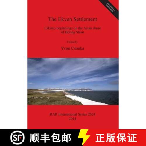 【3-4周达】The Ekven Settlement: Eskimo beginnings on the Asian shore of Bering Strait [9781407312590]