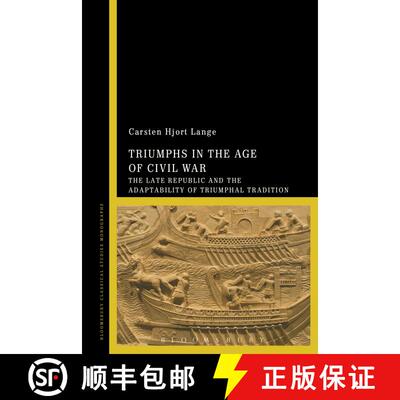 【3-4周达】精装 Triumphs in the Age of Civil War: The Late Republic and the Adaptability of Triumphal... [9781474267847]