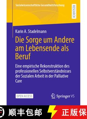 【3-4周达】Die Sorge um Andere am Lebensende als Beruf: Eine empirische Rekonstruktion des profession... [9783658450304]