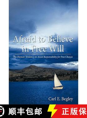 【3-4周达】Afraid to Believe in Free Will: The Human Tendency to Avoid Responsibility for Free Choices [9781449701864]