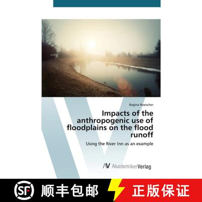 预订 Impacts of the anthropogenic use of floodplains on the flood runoff [9783639729283]