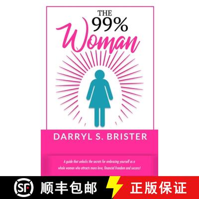 【3-4周达】The 99% Woman: A Guide that Unlocks the Secrets for Embracing Yourself as a Whole Woman Wh... [9780578672632]