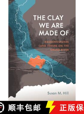 预订 The Clay We Are Made of: Haudenosaunee Land Tenure on the Grand River [9780887552526]