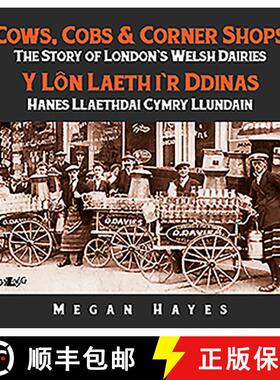 【3-4周达】Cows, Cobs & Corner Shops - The Story of London's Welsh Dairies / Y Lon Laeth i'r Ddinas -... [9781784615260]