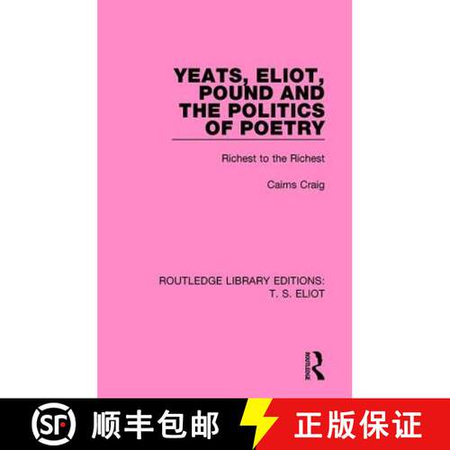 【3-4周达】精装 Yeats, Eliot, Pound and the Politics of Poetry: Richest to the Richest [9781138999343]