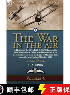 【3-4周达】War in the Air: Volume 4-A History of the RFC, RAF & RNAS Engaged in Anti-Submarine & Othe... [9781782828068]