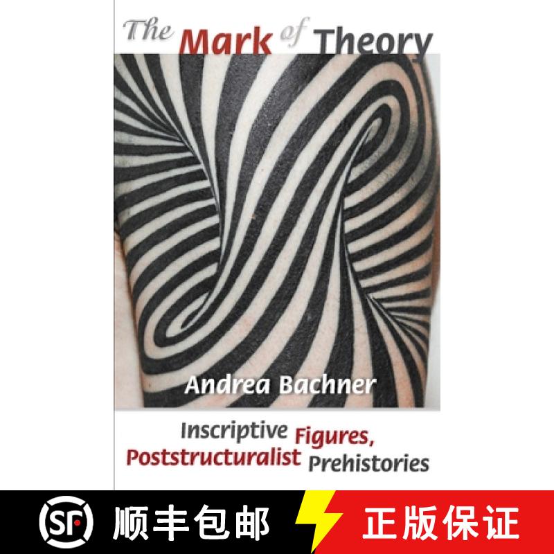 【3-4周达】The Mark of Theory: Inscriptive Figures, Poststructuralist Prehistories [9780823277483]