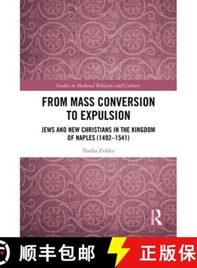 【3-4周达】From Mass Conversion to Expulsion: Jews and New Christians in the Kingdom of Naples (1492-... [9780367536701]