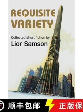 预订 Requisite Variety: Collected Short Fiction by Lior Samson [9780984377237]