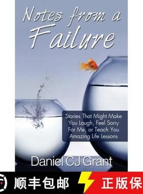 预订 Notes From A Failure: Stories That Might Make You Laugh, Feel Sorry For Me, or Teach You Amazing... [9780991929948]