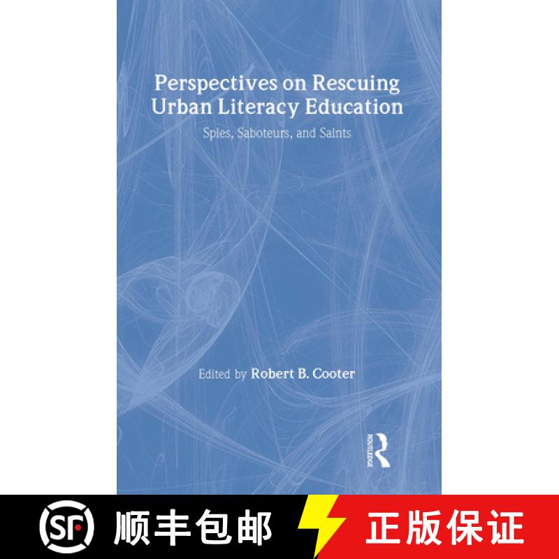 预订 Perspectives on Rescuing Urban Literacy Education: Spies, Saboteurs, and Saints [9780805842890]