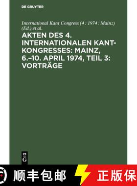 【3-4周达】Akten Des 4. Internationalen Kant-Kongresses: Mainz, 6.-10. April 1974, Teil 3: Vortrage: ... [9783110043686]