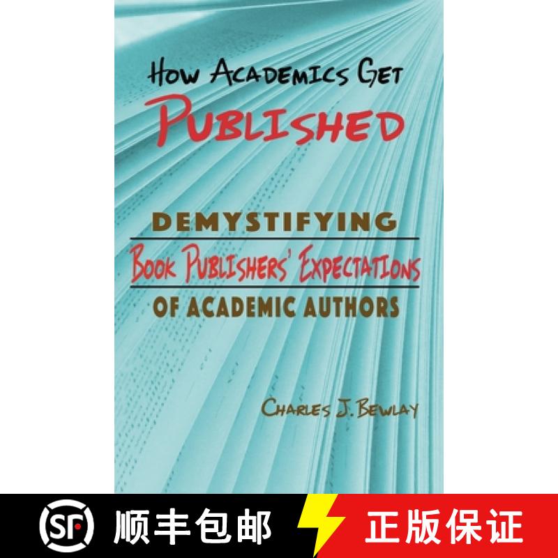 【3-4周达】How Academics Get Published: Demystifying Publishers' Expectations of Academic Authors [9789991271675]