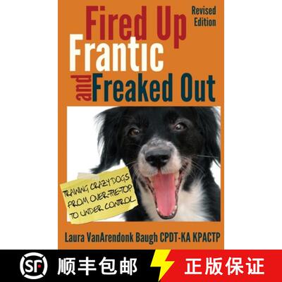 预订 Fired Up, Frantic, and Freaked Out: Training Crazy Dogs from Over-The-Top to Under Control [9780985934927]