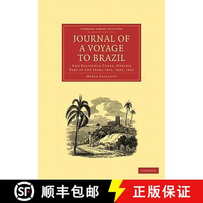 预订 Journal of a Voyage to Brazil, and Residence There, During Part of the Years 1821, 1822, 1823: -... [9781108018289]