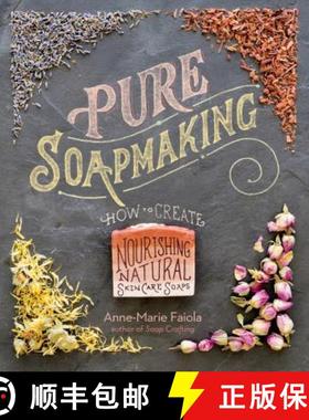 【3-4周达】Pure Soapmaking : How to Create Nourishing, Natural Skin Care Soaps [9781612125336]