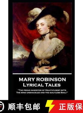预订 Mary Robinson - Lyrical Tales: 'The proud inheritor of Heav's's best gifts, The mind unshackled ... [9781787804067]