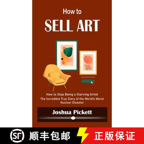 【3-4周达】How to Sell Art: How to Stop Being a Starving Artist (Learn New Ways to Get Your Work Into... [9781990373848]