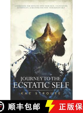 【3-4周达】Journey to the Ecstatic Self: A Workbook for Settling into your Skin, Cultivating Authenti... [9781735468921]