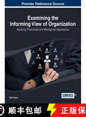 【3-4周达】Examining the Informing View of Organization: Applying Theoretical and Managerial Approaches [9781466659865]